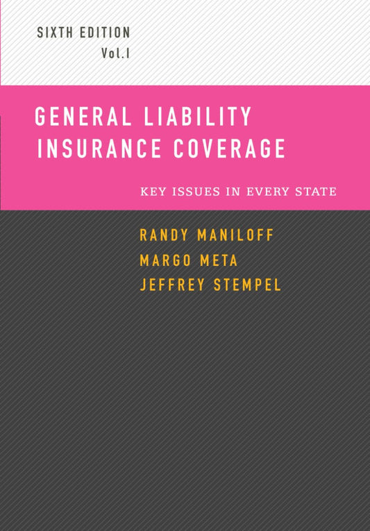 General Liability Insurance Coverage: Key Issues in Every State Volume I