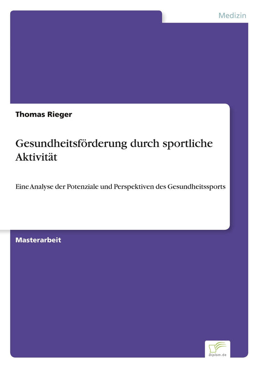 Gesundheitsförderung durch sportliche Aktivität: Eine Analyse der Potenziale und Perspektiven des Gesundheitssports (German Edition)