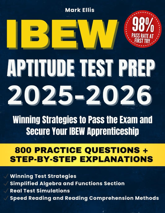 IBEW Aptitude Test Prep: Updated Guide with 800 Practice Questions, Winning Strategies, and Step-by-Step Explanations to Pass the Exam and Secure the IBEW Apprenticeship.