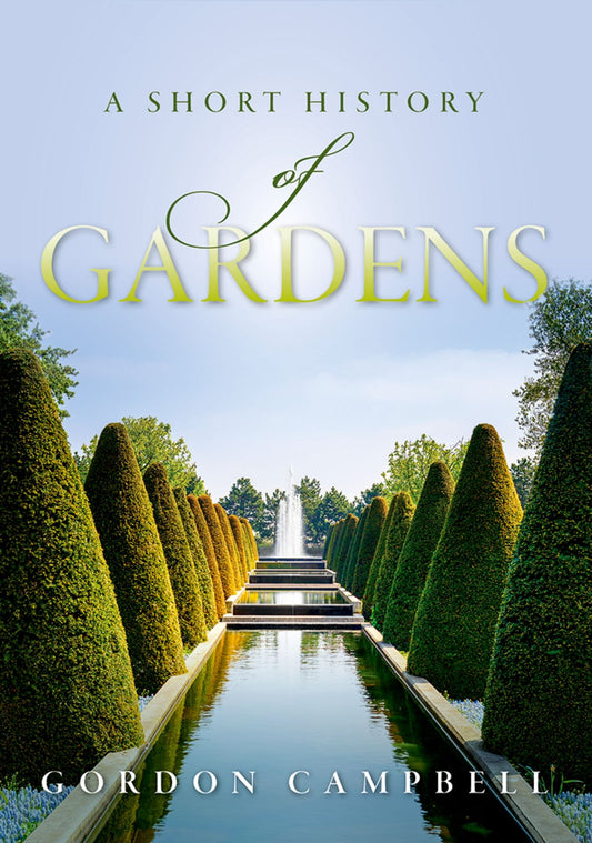 Gardens: A Short History
