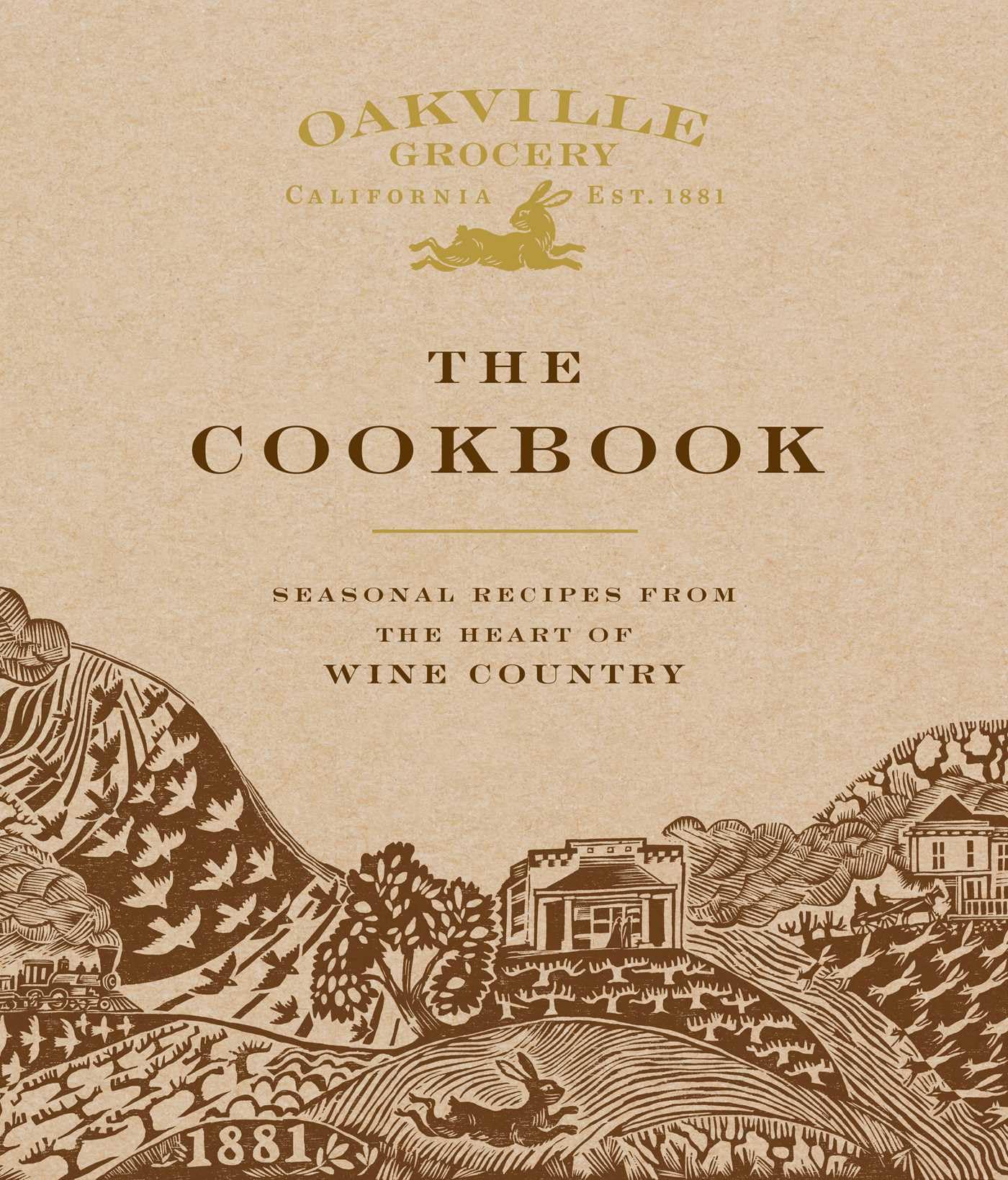 Oakville Grocery The Cookbook: Seasonal Recipes from the Heart of Wine Country