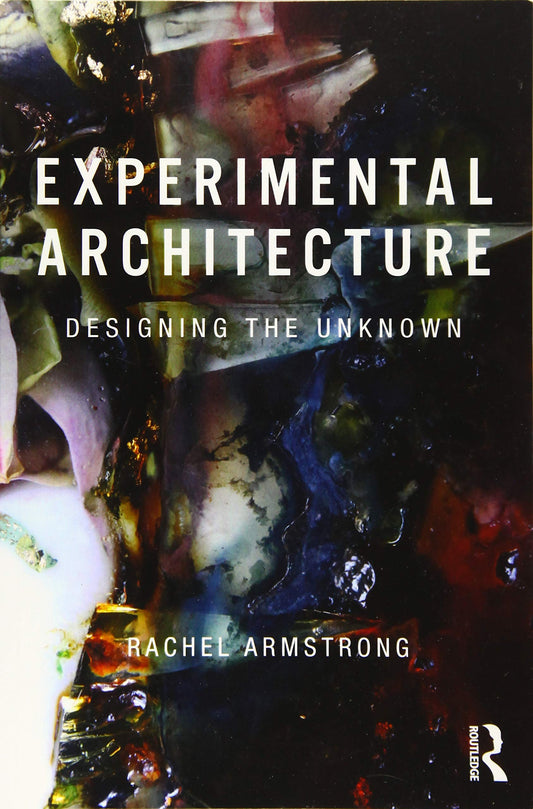 Experimental Architecture: Designing the Unknown