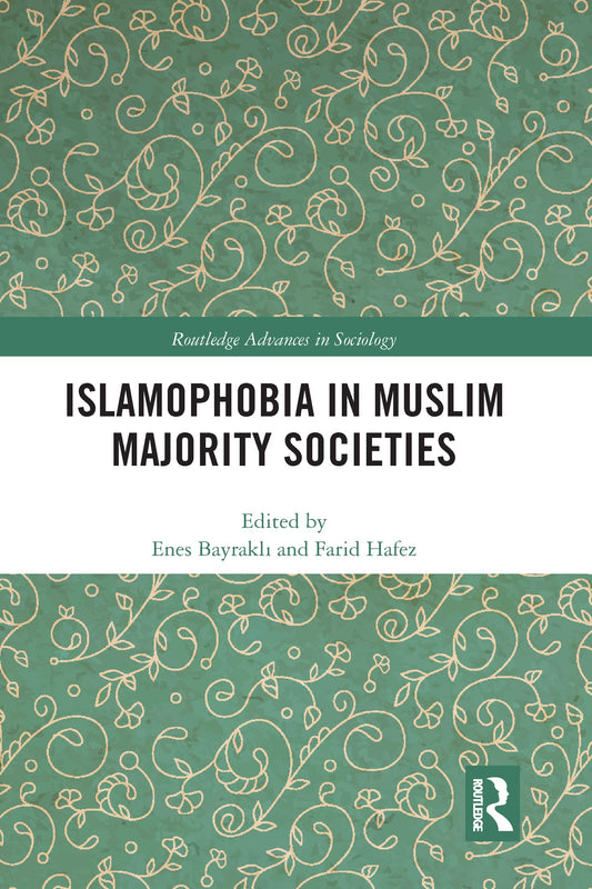 Islamophobia in Muslim Majority Societies (Routledge Advances in Sociology)