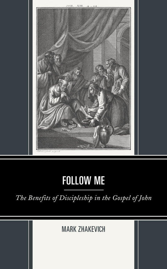Follow Me: The Benefits of Discipleship in the Gospel of John (Interpreting Johannine Literature)