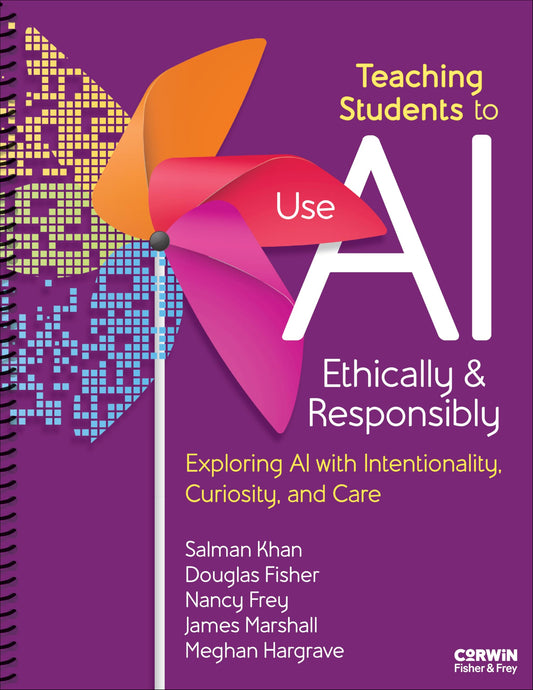 Teaching Students to Use AI Ethically & Responsibly: Exploring AI With Intentionality, Curiosity, and Care
