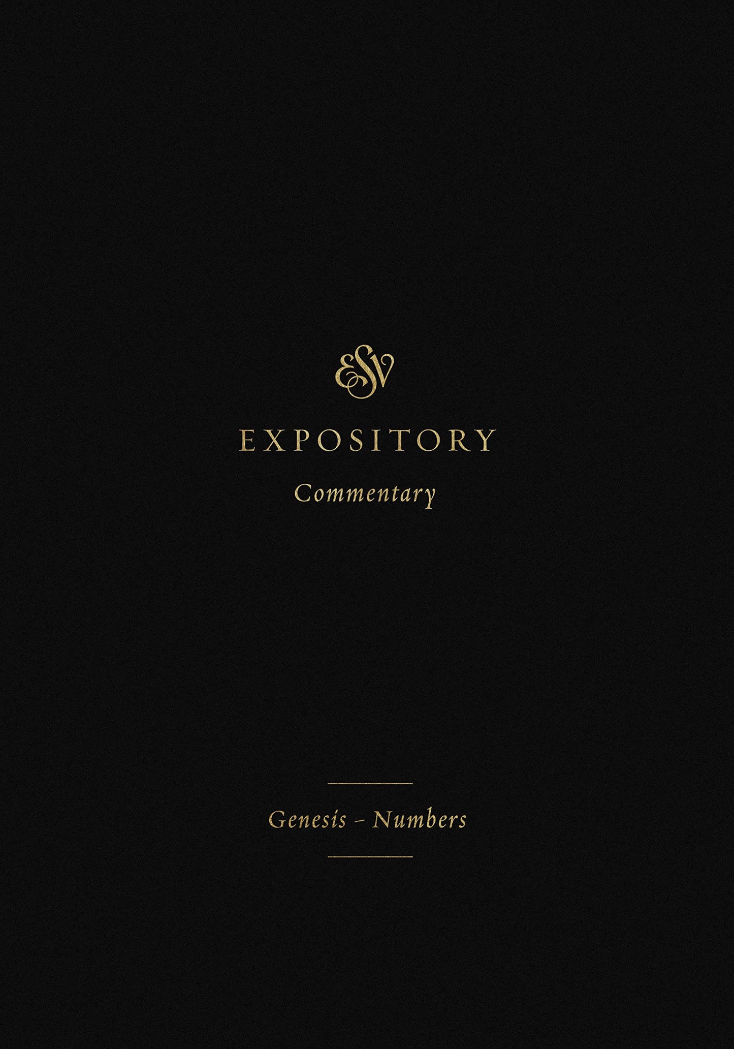 ESV Expository Commentary: Genesis–Numbers (Volume 1)