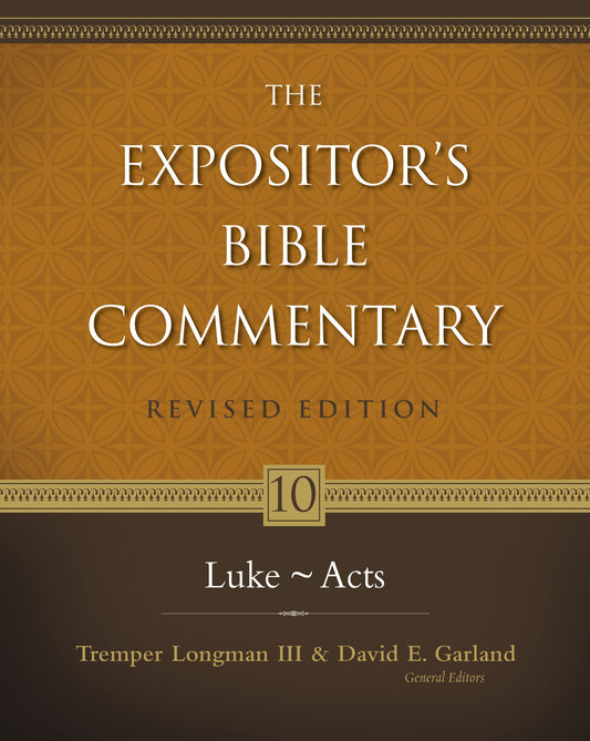 Expositor's Bible Commentary. Volume 10. Luke-Acts. Revised Edition (Expositor's Bible Commentary)
