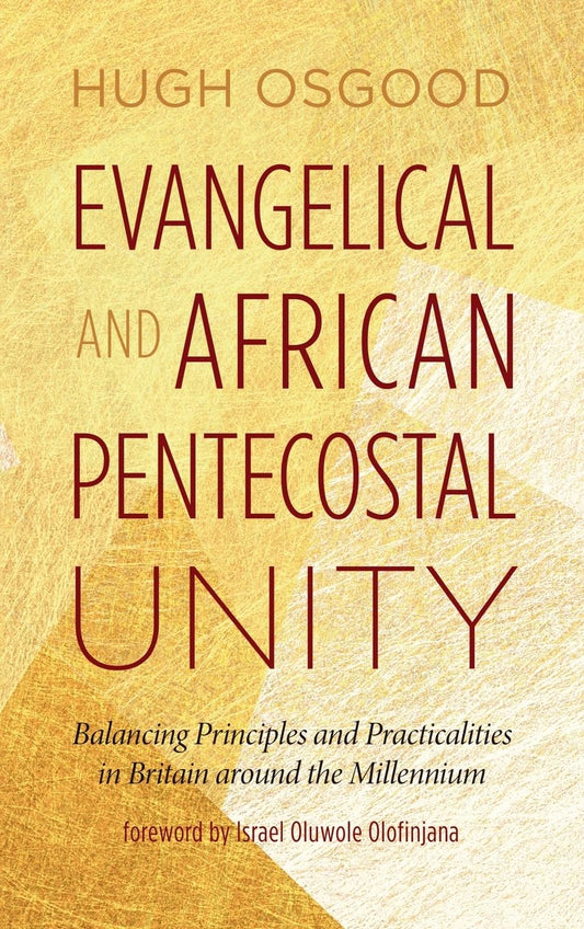Evangelical and African Pentecostal Unity: Balancing Principles and Practicalities in Britain Around the Millennium