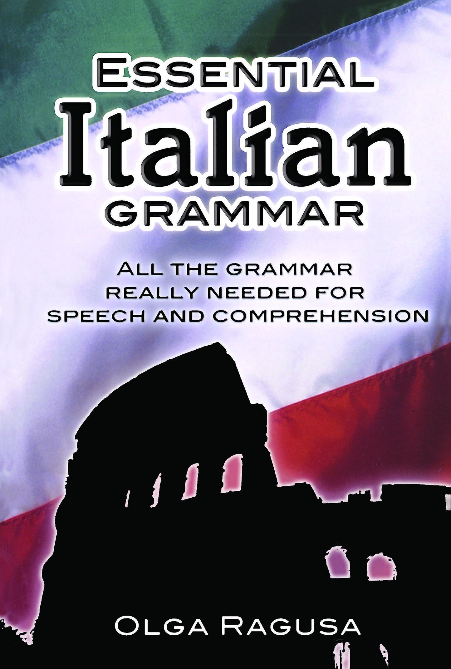 Essential Italian Grammar: All The Grammer Really Needed For Speech And Comprehension (Dover Language Guides Essential Grammar)