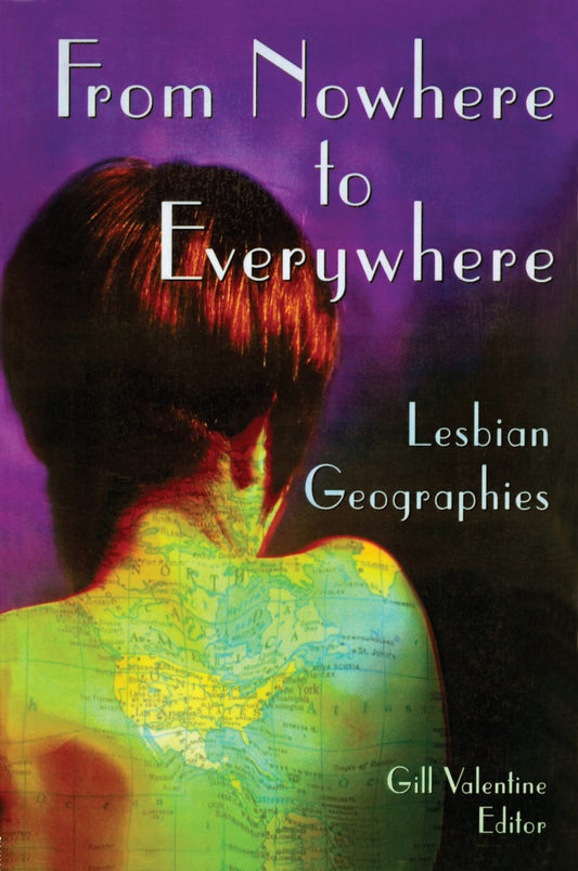 From Nowhere to Everywhere: Lesbian Geographies