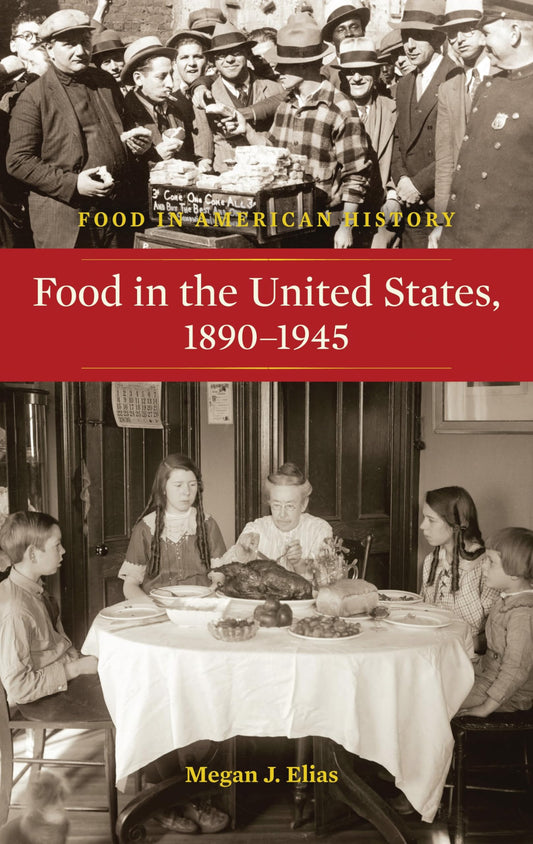 Food in the United States, 1890-1945 (Food in American History)