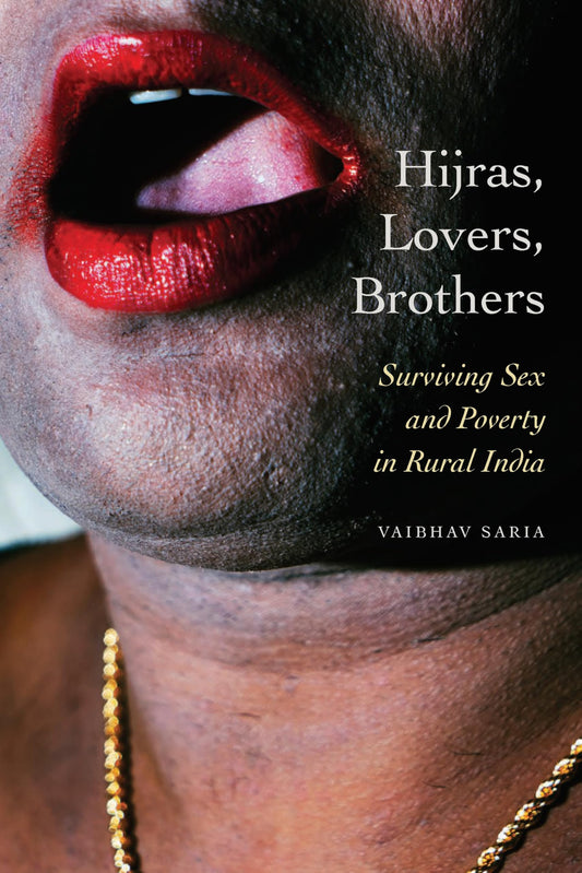 Hijras, Lovers, Brothers: Surviving Sex and Poverty in Rural India (Thinking from Elsewhere)