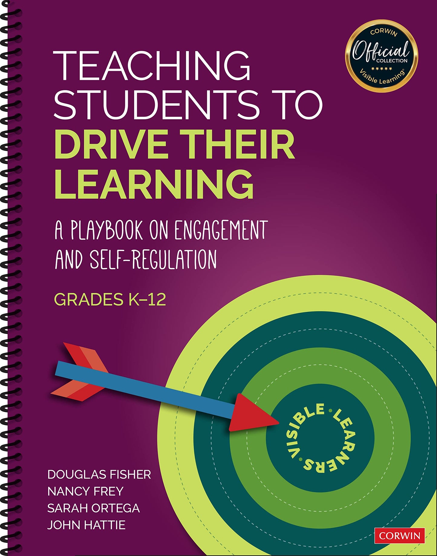 Teaching Students to Drive Their Learning: A Playbook on Engagement and Self-Regulation, K-12 (The Corwin Visible Learning Official Collection)