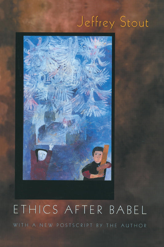 Ethics after Babel: The Languages of Morals and Their Discontents