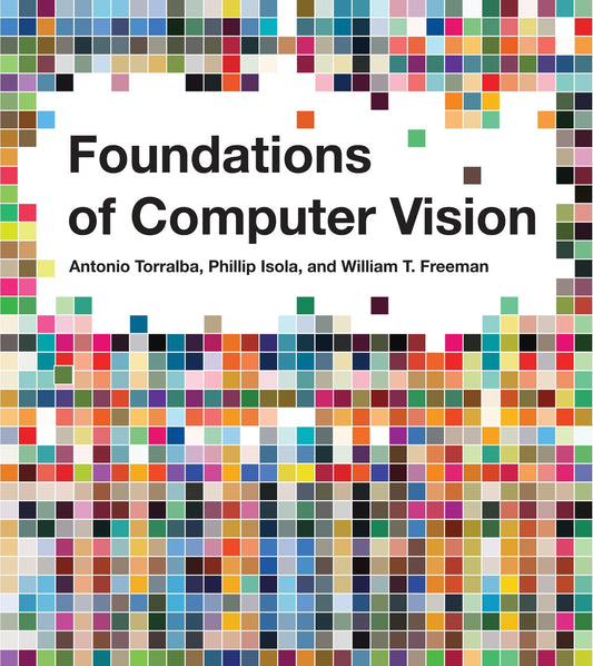 Foundations of Computer Vision (Adaptive Computation and Machine Learning series)