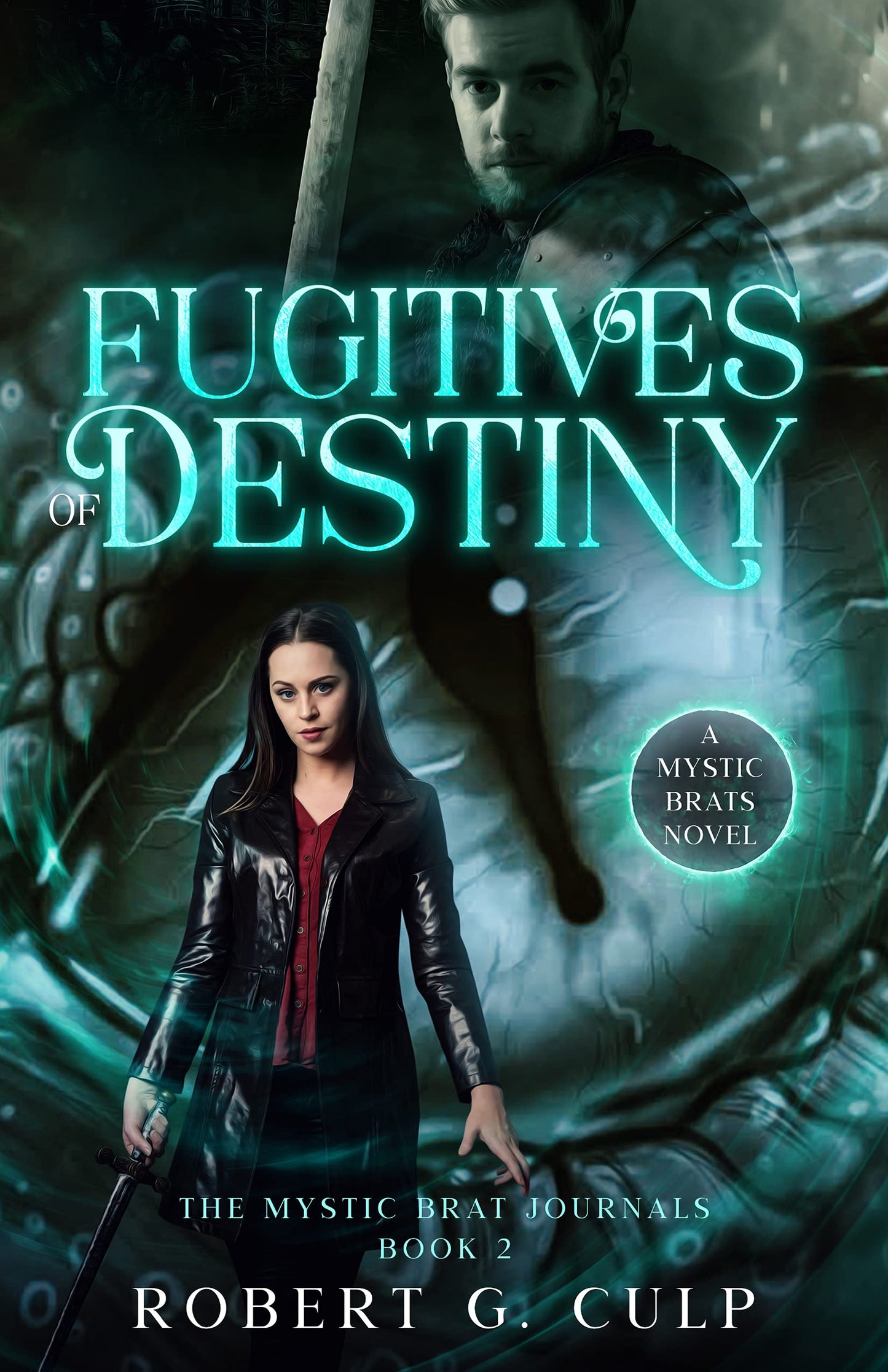 Fugitives Of Destiny: A Mystic Brats Novel (The Mystic Brat Journals Book 2)