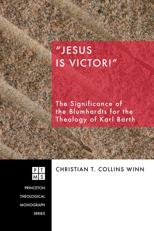 Jesus Is Victor!: The Significance of the Blumhardts for the Theology of Karl Barth (Princeton Theological Monograph)