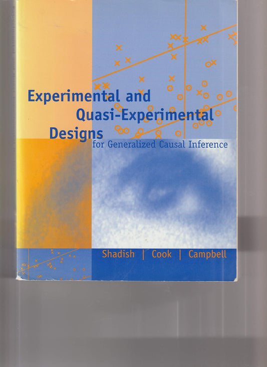Experimental and Quasi-Experimental Designs for Generalized Causal Inference