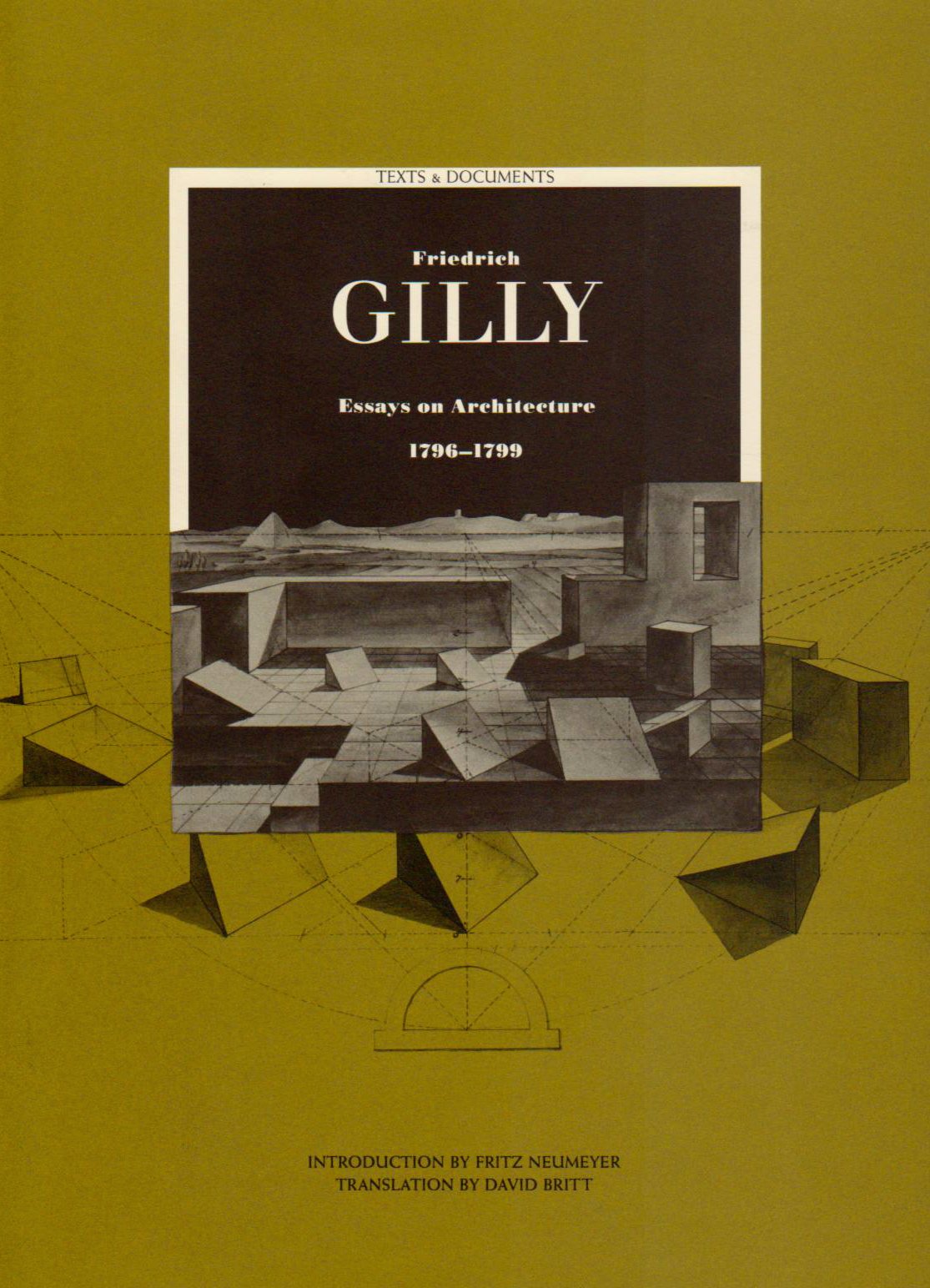 Friedrich Gilly: Essays on Architecture, 1796-1799 (Texts and Documents Series)
