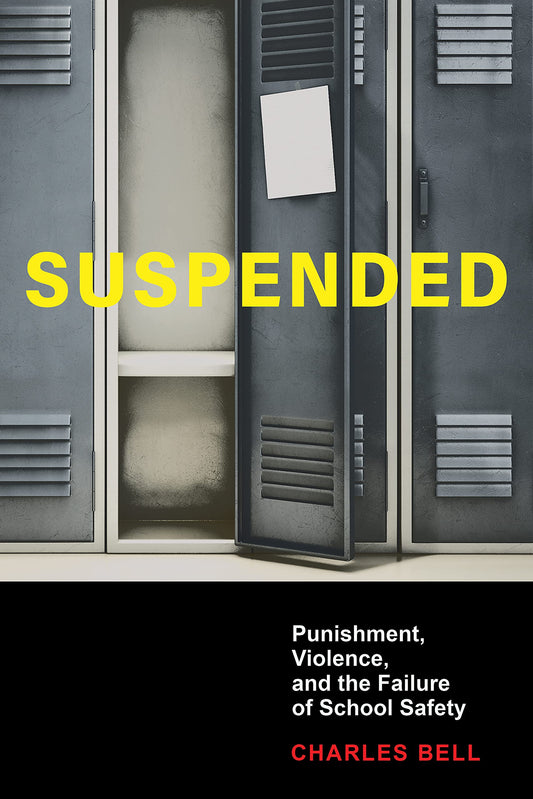 Suspended: Punishment, Violence, and the Failure of School Safety