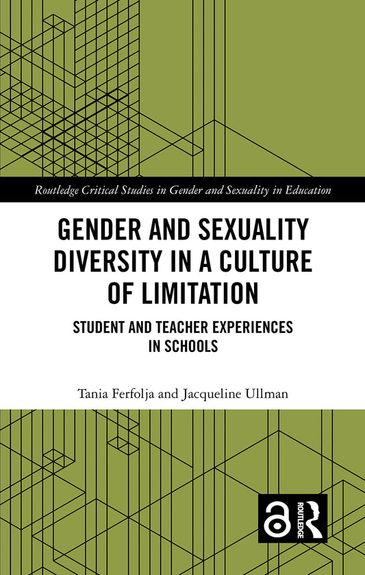 Gender and Sexuality Diversity in a Culture of Limitation (Routledge Critical Studies in Gender and Sexuality in Education)