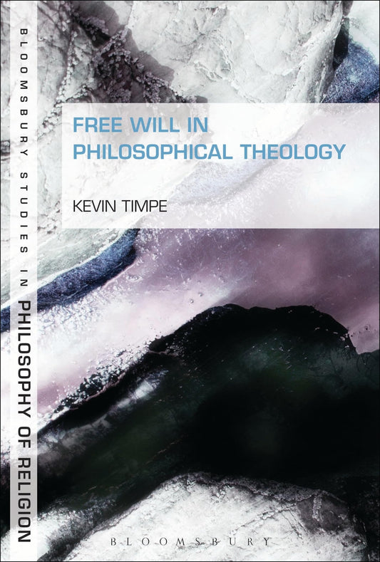 Free Will in Philosophical Theology (Bloomsbury Studies in Philosophy of Religion)