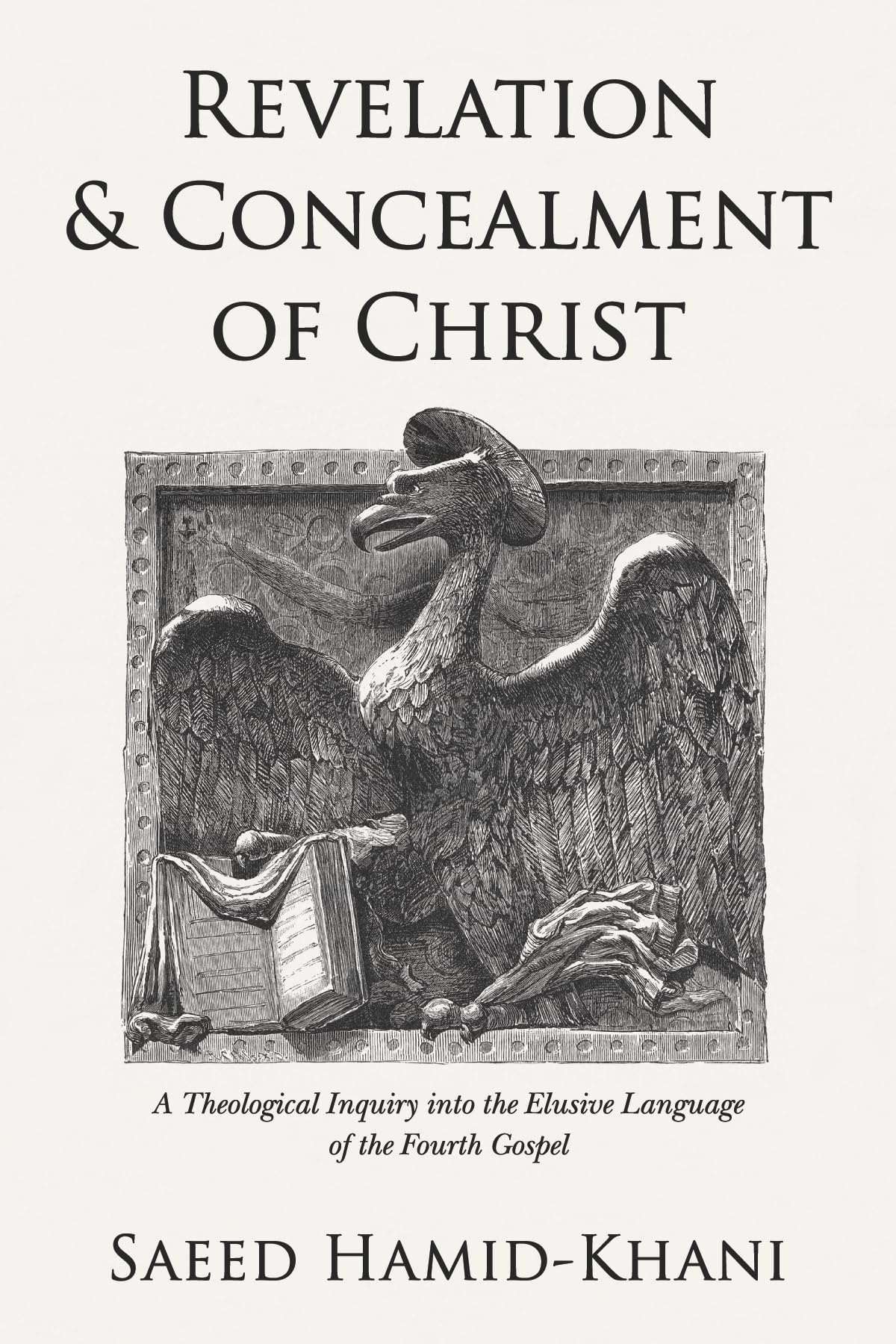 Revelation and Concealment of Christ: A Theological Inquiry into the Elusive Language of the Fourth Gospel