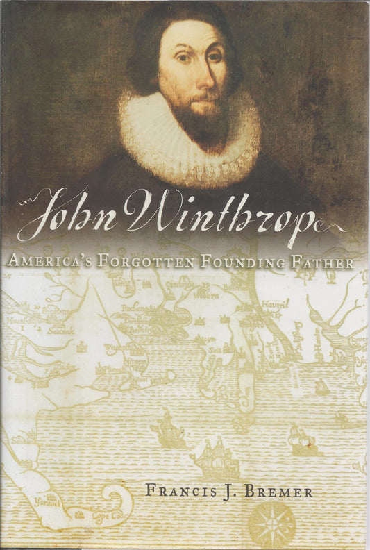 John Winthrop: America's Forgotten Founding Father