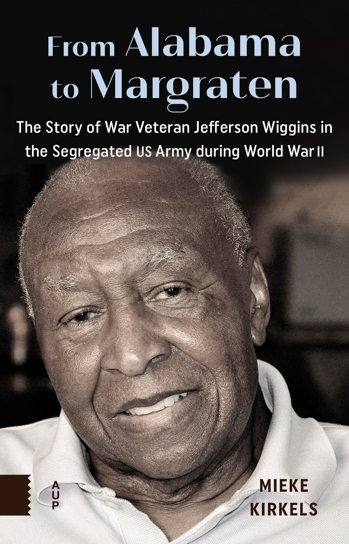 From Alabama to Margraten: The Story of War Veteran Jefferson Wiggins in the Segregated US Army during World War II