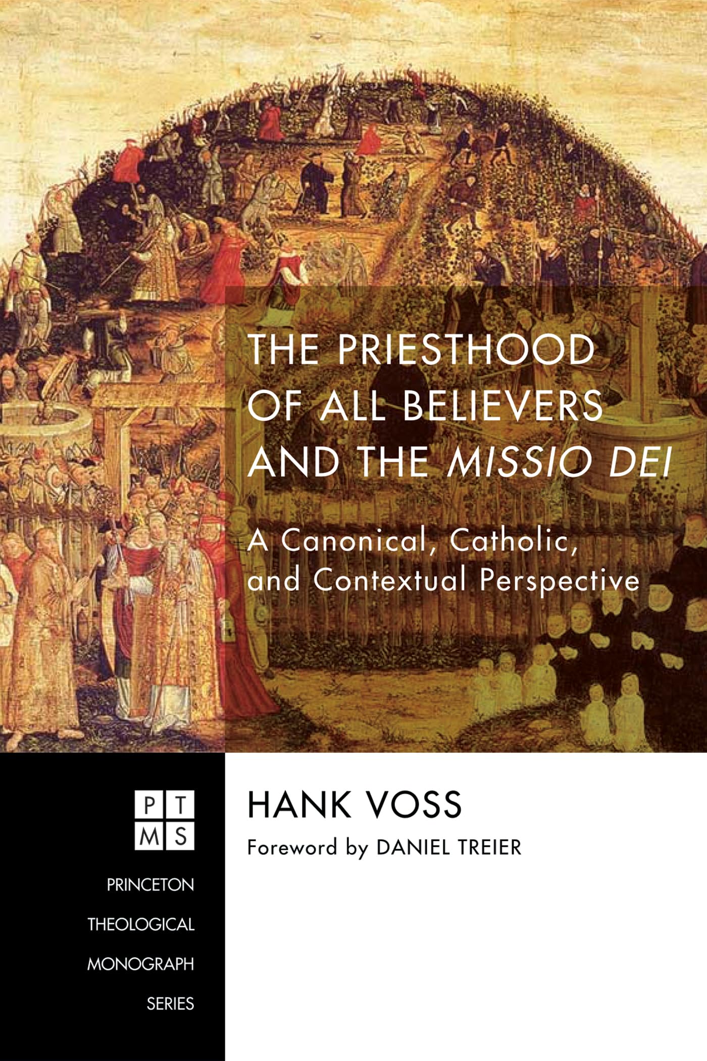 The Priesthood of All Believers and the Missio Dei: A Canonical, Catholic, and Contextual Perspective (Princeton Theological Monograph)