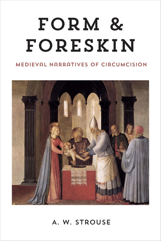 Form & Foreskin: Medieval Narratives of Circumsion