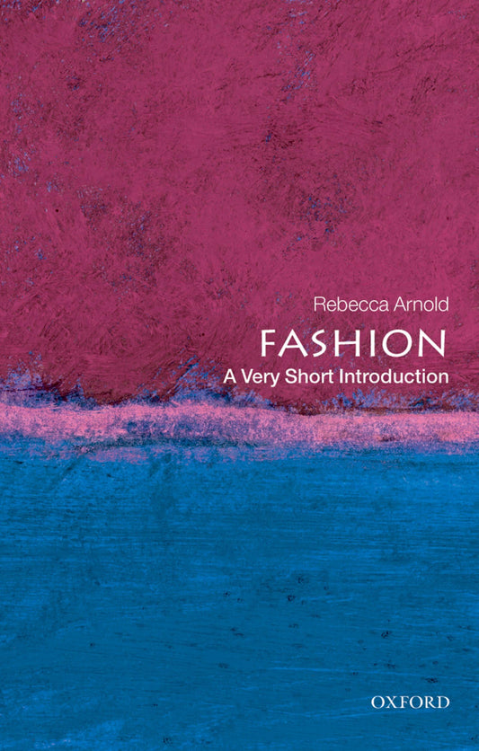 Fashion: A Very Short Introduction (Very Short Introductions Book 210)