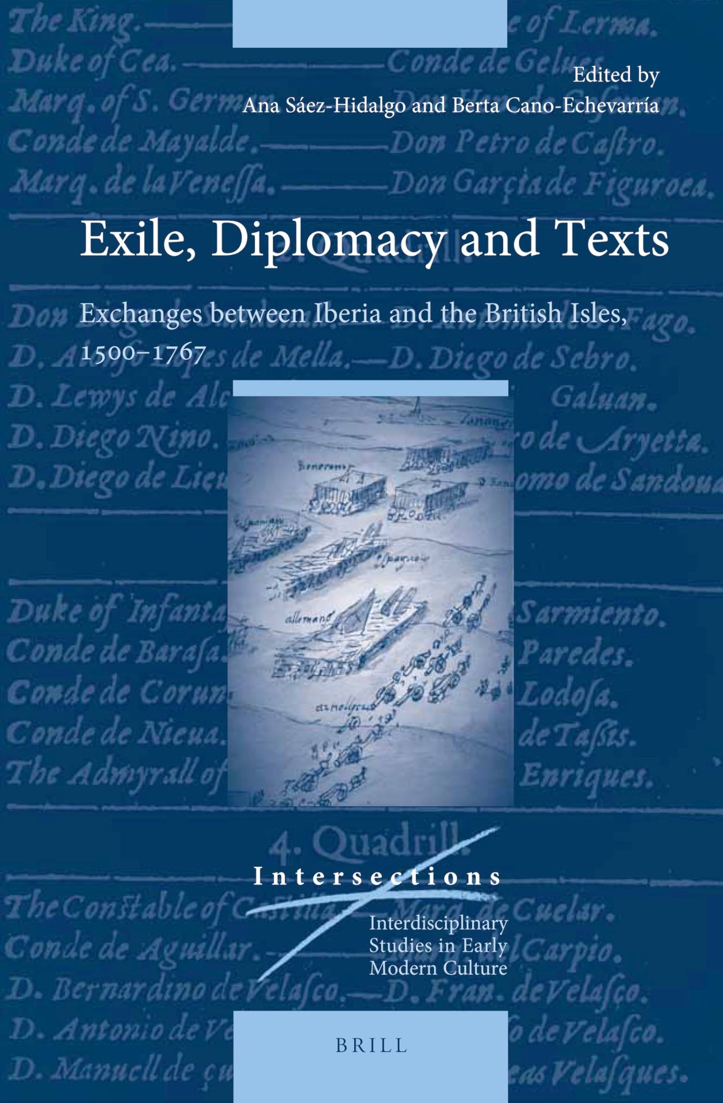 Exile, Diplomacy and Texts Exchanges between Iberia and the British Isles, 15001767 (Intersections: Interdisciplinary Studies in Early Modern Culture, 74)