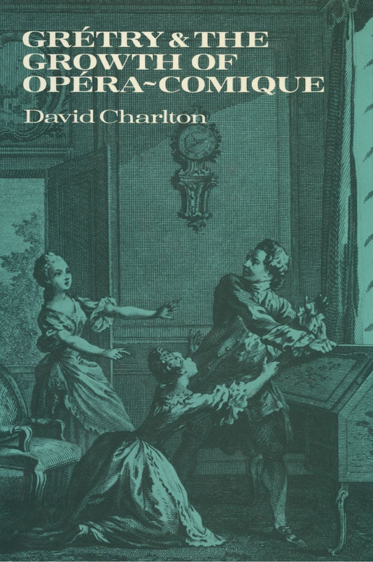 Grétry and the Growth of Opéra-comique