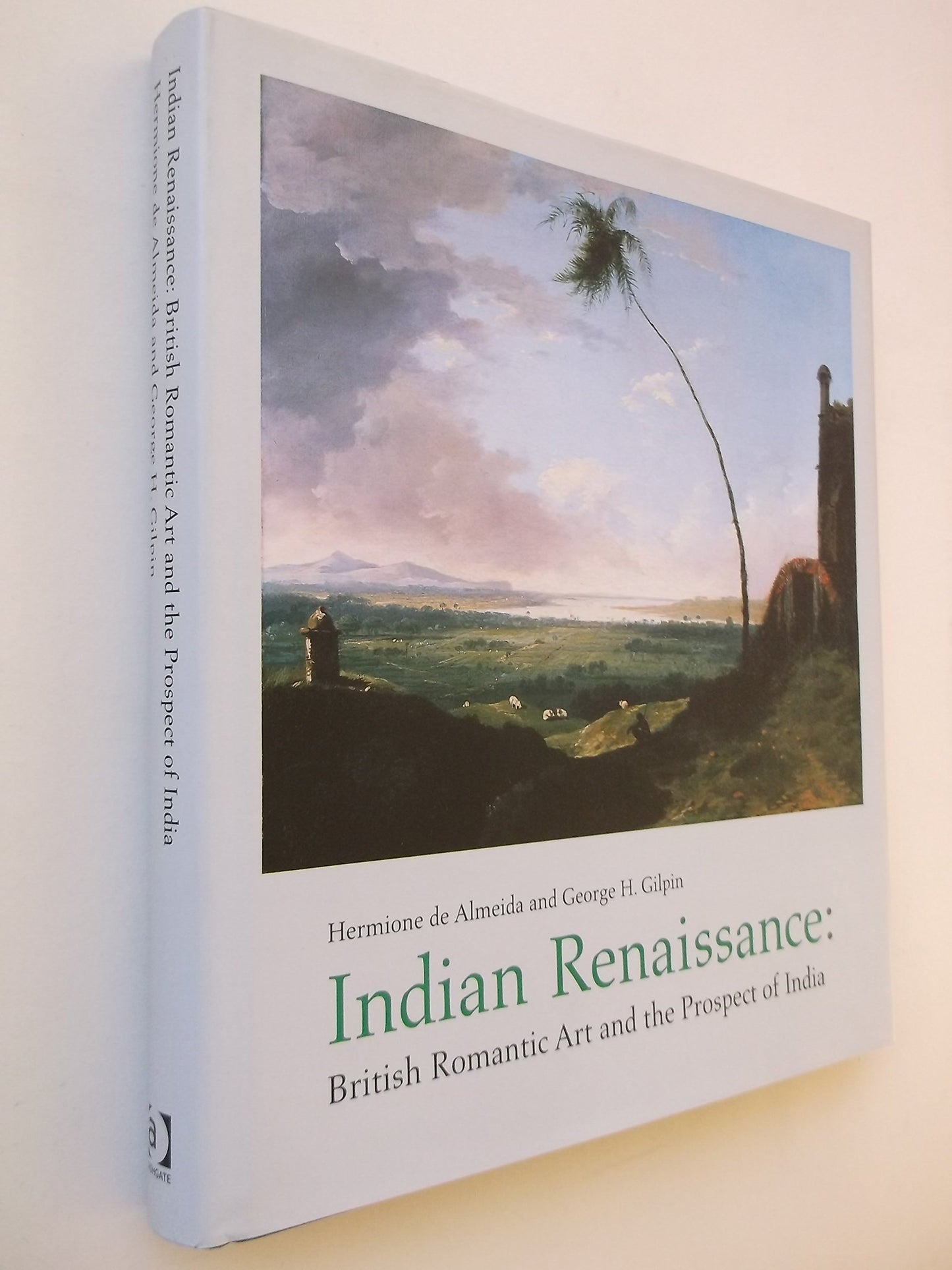 Indian Renaissance: British Romantic Art and the Prospect of India (British Art and Visual Culture since 1750 New Readings)