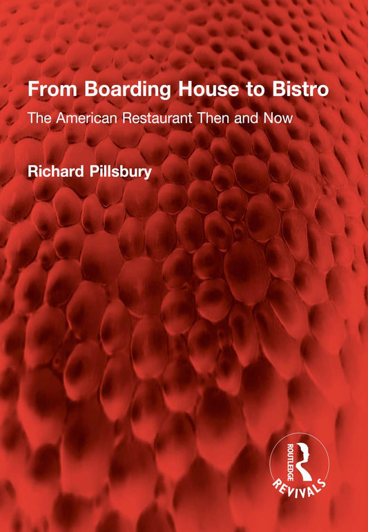 From Boarding House to Bistro: The American Restaurant Then and Now (Routledge Revivals)