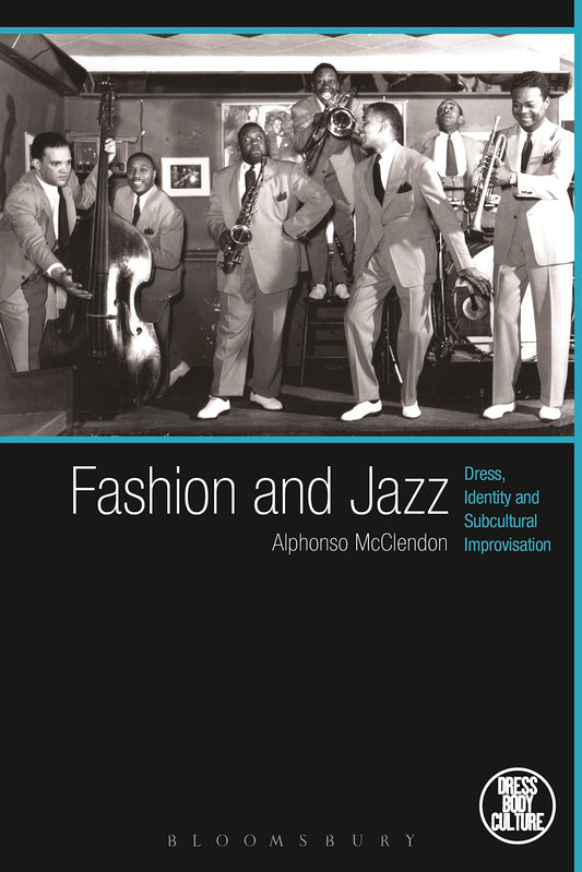 Fashion and Jazz: Dress, Identity and Subcultural Improvisation (Dress, Body, Culture)