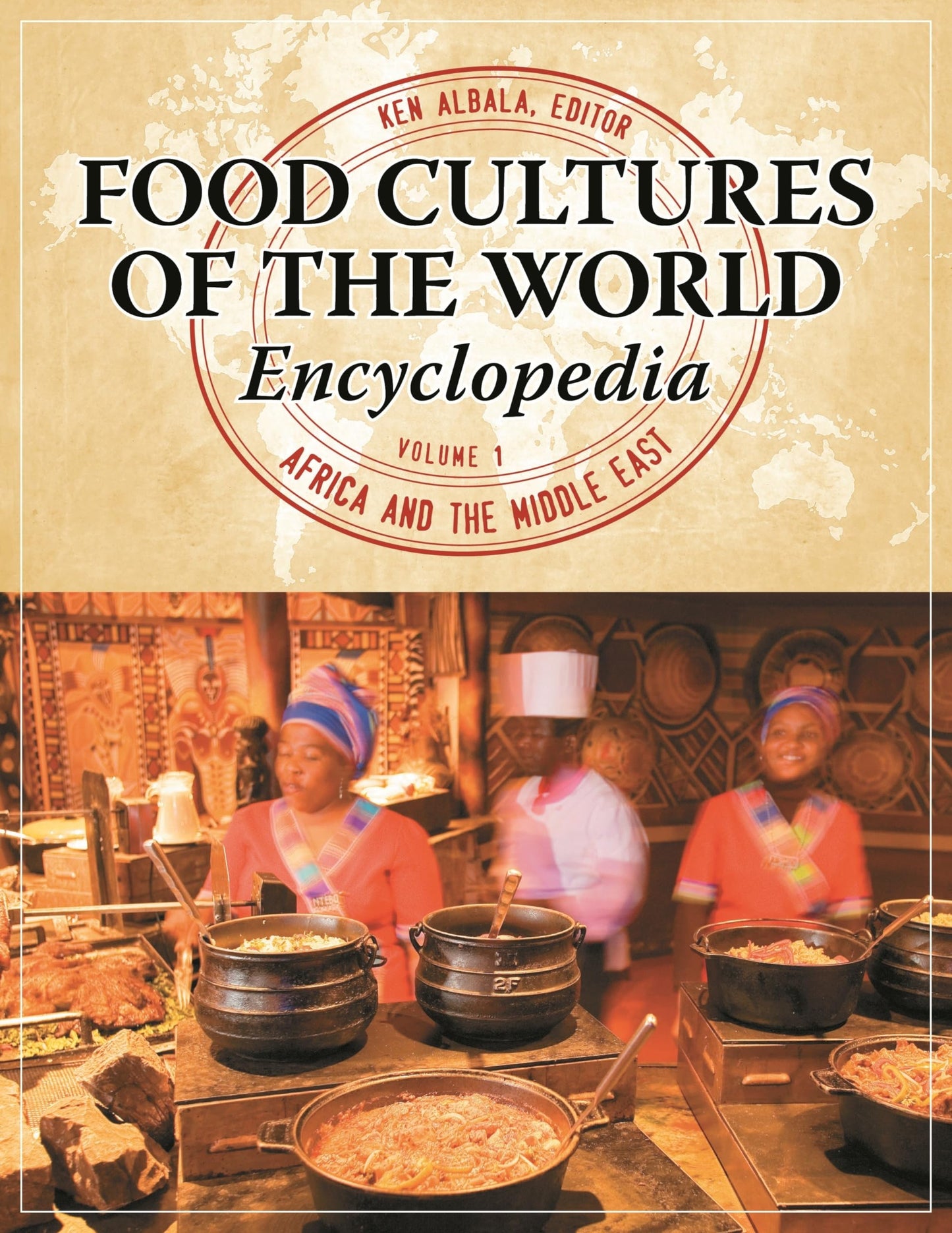 Food Cultures of the World Encyclopedia: 4 volumes