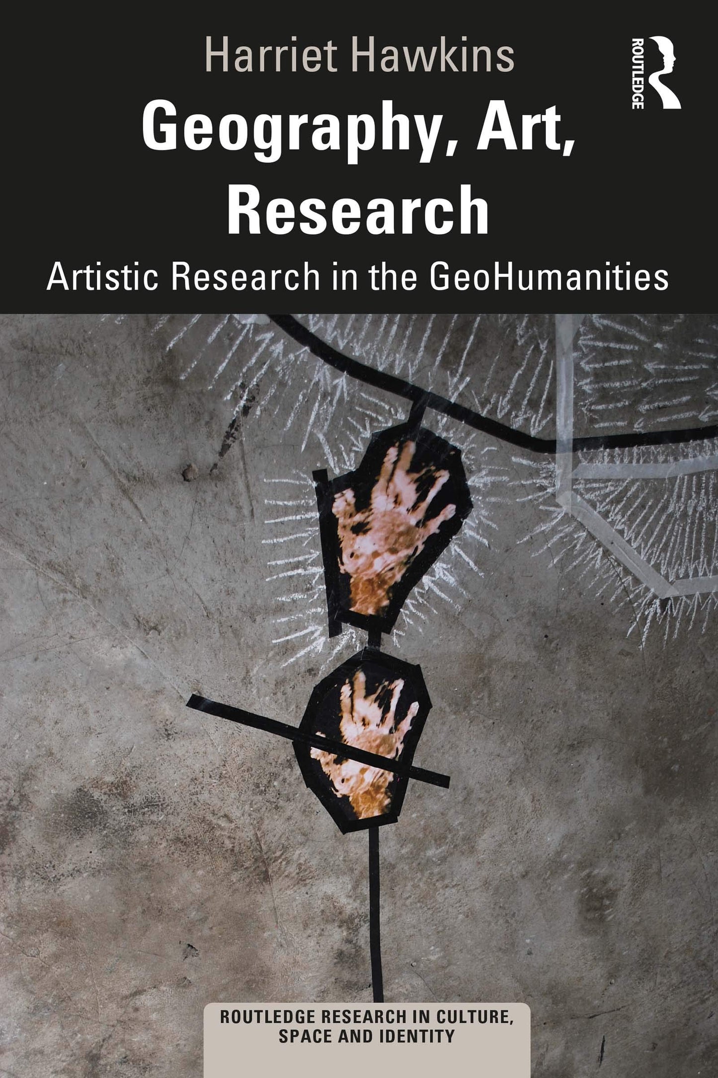 Geography, Art, Research: Artistic Research in the GeoHumanities (Routledge Research in Culture, Space and Identity)