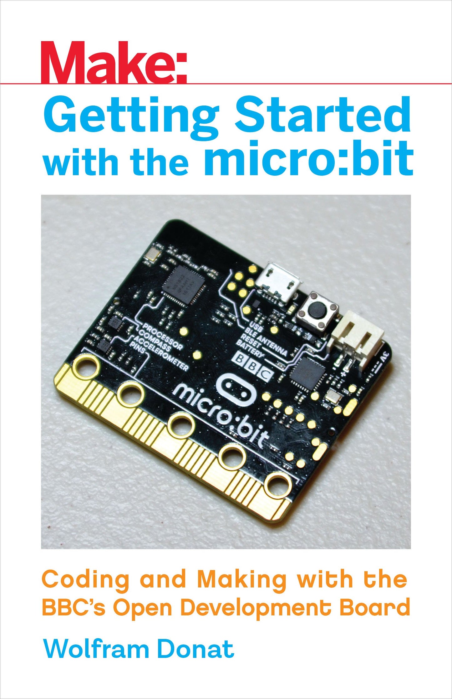 Getting Started with the micro:bit: Coding and Making with the BBC's Open Development Board (Make)