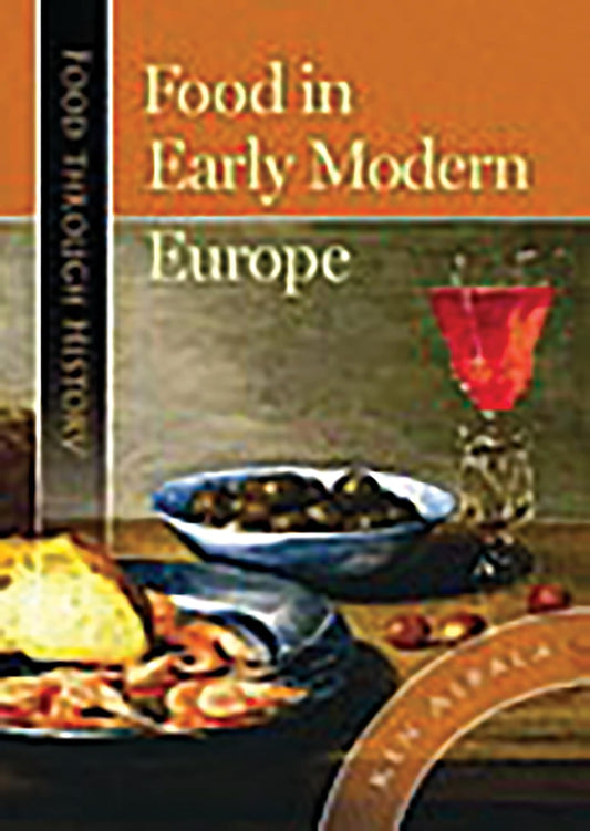 Food in Early Modern Europe (Food Through the Ages)