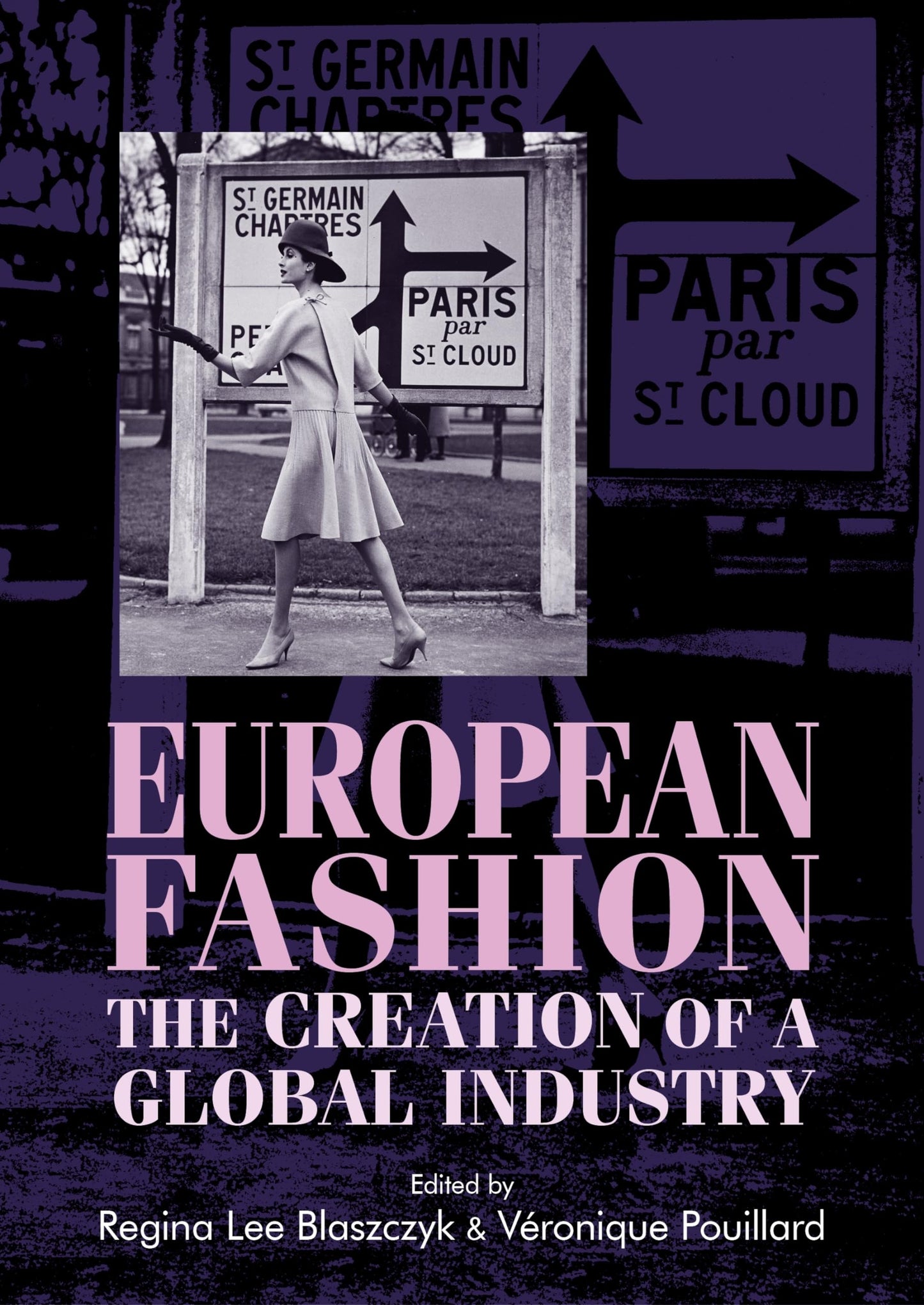 European fashion: The creation of a global industry (Studies in Design and Material Culture)