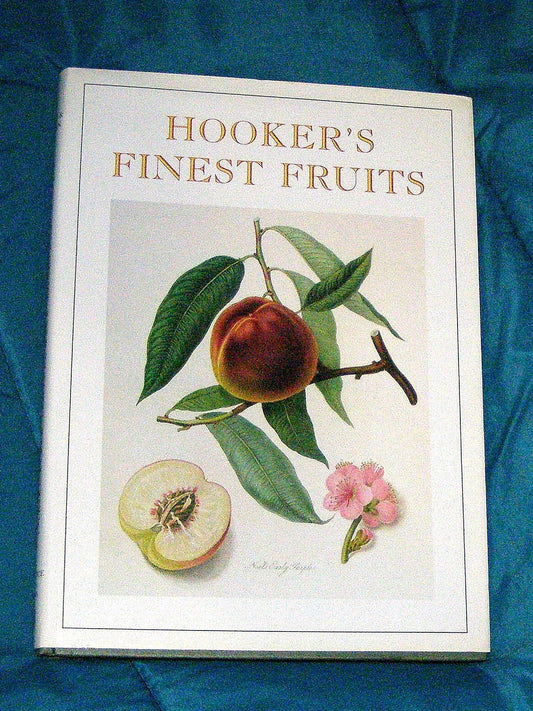 Hooker's Finest Fruit: A Selection of Paintings of Fruits by William Hooker