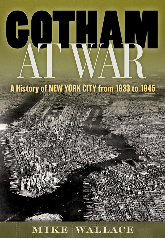 Gotham at War: A History of New York City from 1933 to 1945