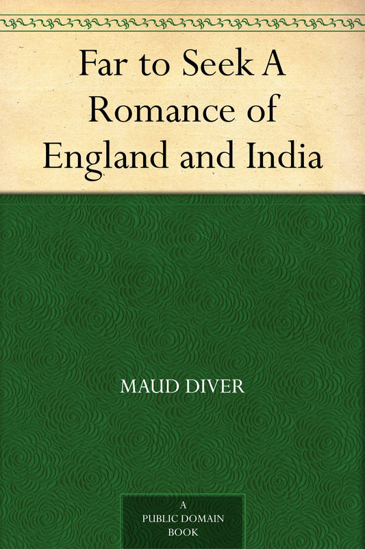 Far to Seek A Romance of England and India