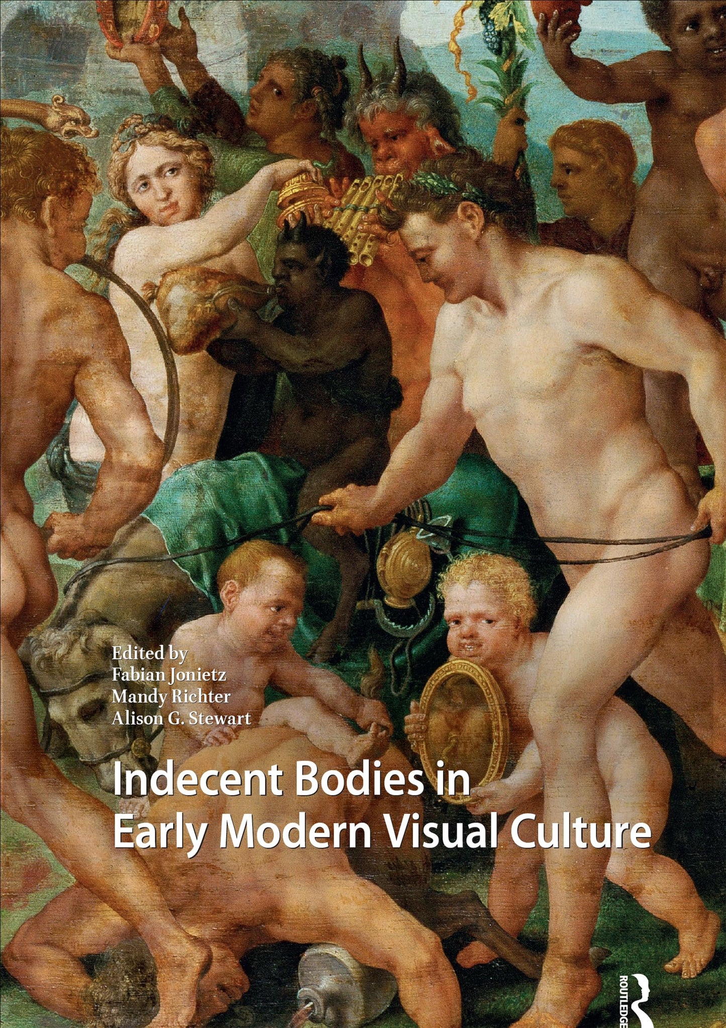 Indecent Bodies in Early Modern Visual Culture (Visual and Material Culture, 1300-1700)