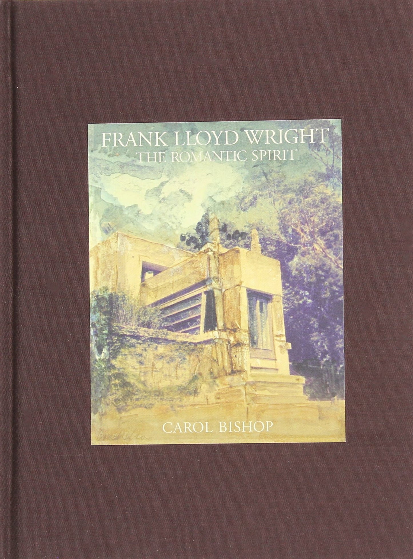 Frank Lloyd Wright: The Romantic Spirit