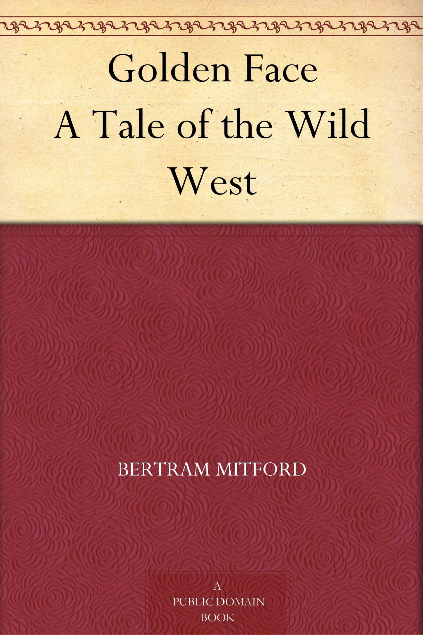 Golden Face A Tale of the Wild West