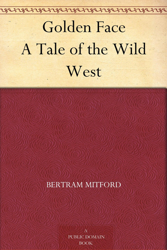 Golden Face A Tale of the Wild West