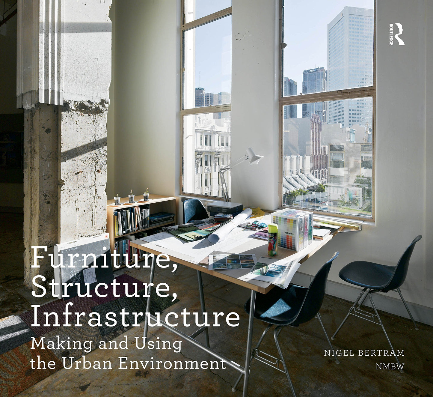 Furniture, Structure, Infrastructure: Making and Using the Urban Environment (Design Research in Architecture)
